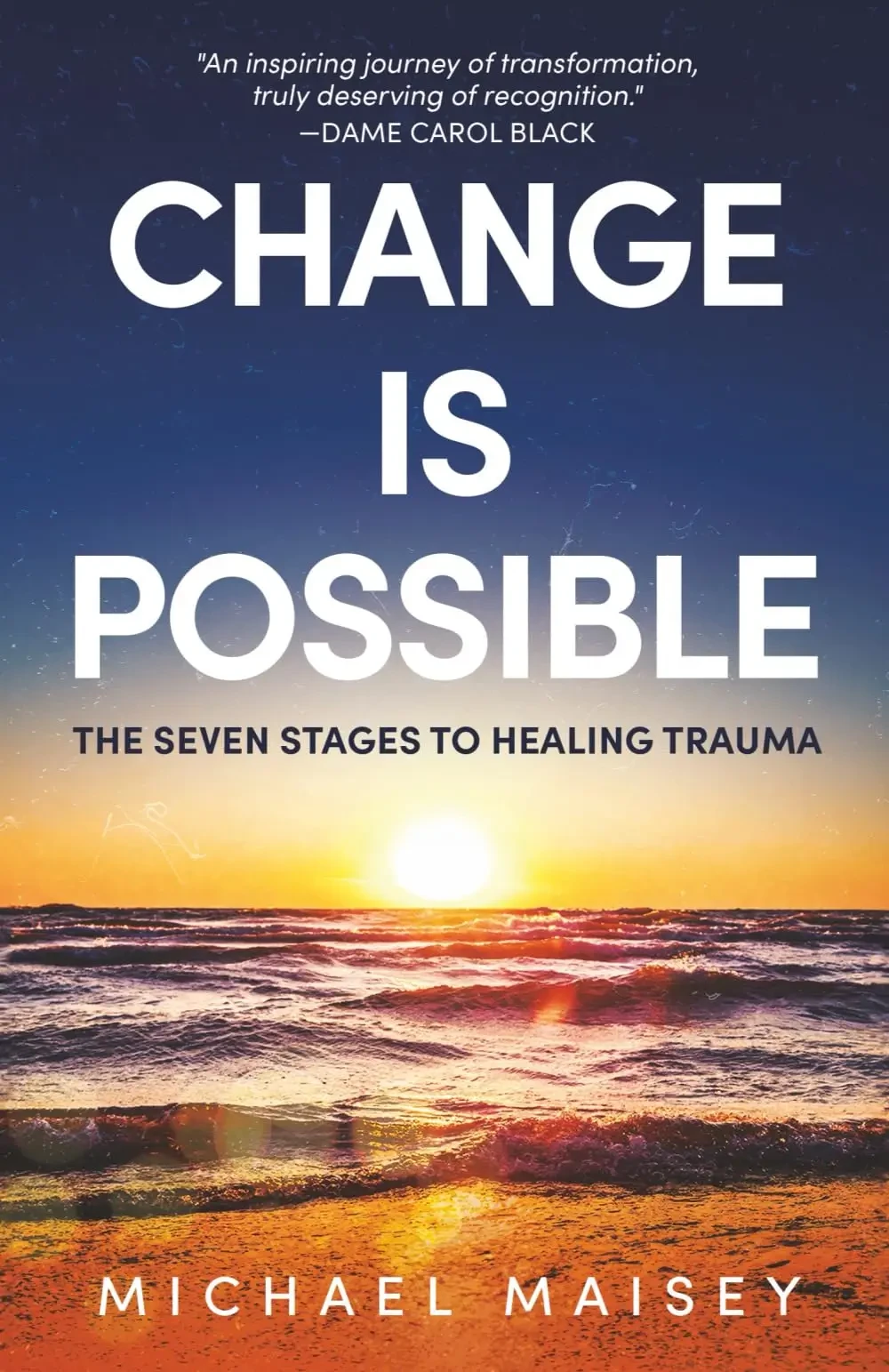 Michael Maisey - Change Is Possible: The Seven Stages To Healing Trauma book cover