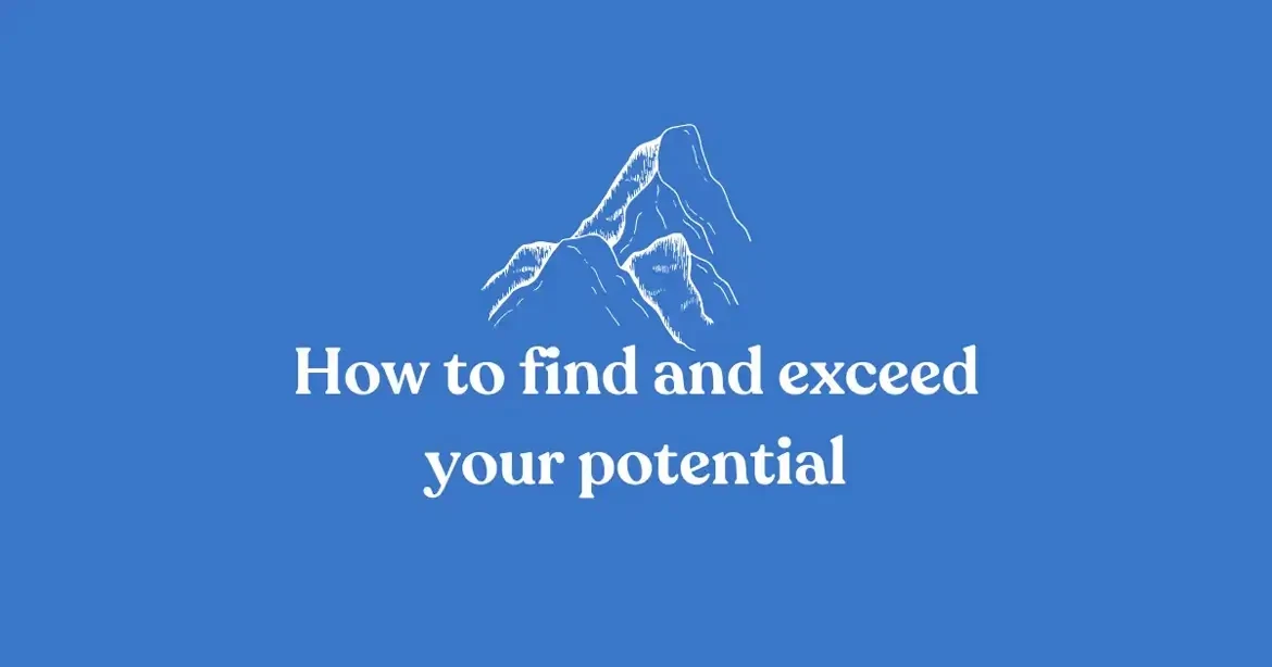 How to Find and Exceed Your Potential
