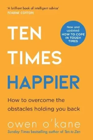 Owen O'Kane - Ten Times Happier: How To Let Go Of What's Holding You Back book cover