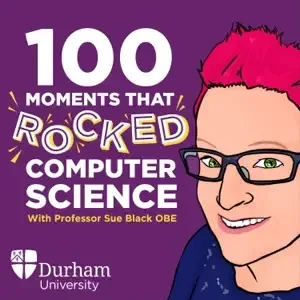 Sue Black - 100 Moments That Rocked Computer Science podcast cover