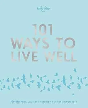 Lonely Planet 101 Ways to Live Well