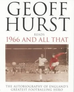 Geoff Hurst - 1966 And All That: My Autobiography Geoff Hurst book cover