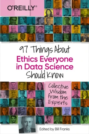 Cassie Kozyrkov - 97 Things About Ethics Everyone In Data Science Should Know book cover