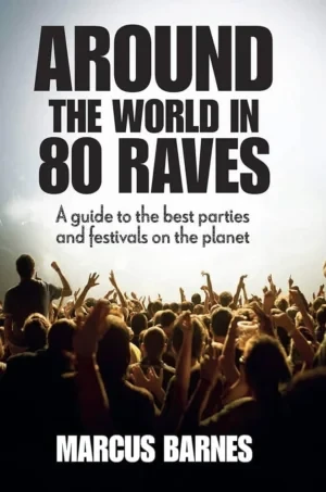 Marcus Barnes - Around The World In 80 Raves book cover