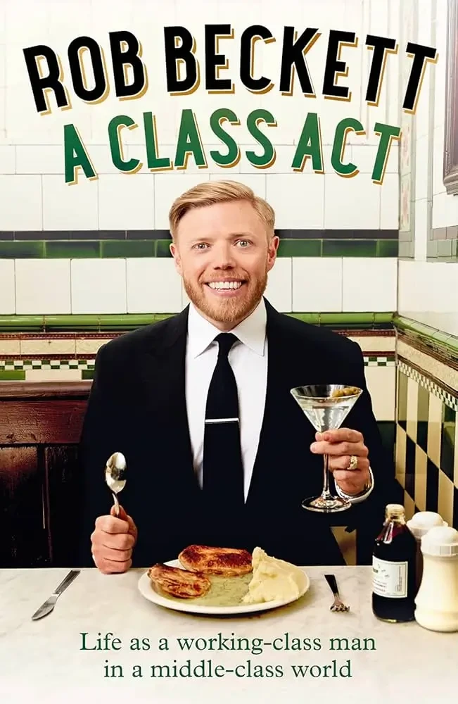 Rob Beckett - A Class Act: Life As A Working-Class Man In A Middle-Class World book cover