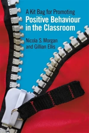 Nicola S Morgan - A Kit Bag for Promoting Positive Behaviour in the Classroom book cover