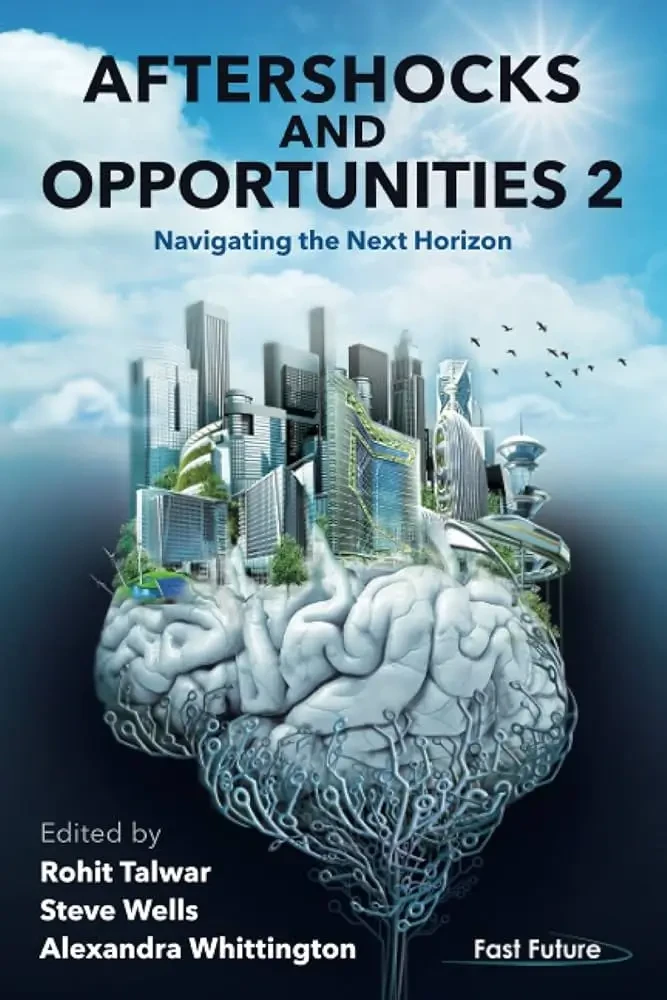 Rohit Talwar - Aftershocks And Opportunities 2: Navigating The Next Horizon book cover