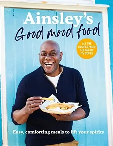 Ainsley Harriott - Ainsley’s Good Mood Food: Easy, Comforting Meals To Lift Your Spirits book cover