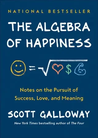 Scott Galloway - The Algebra Of Happiness book cover