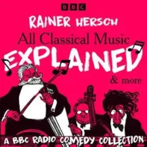 Rainer Hersch - All Classical Music Explained book cover