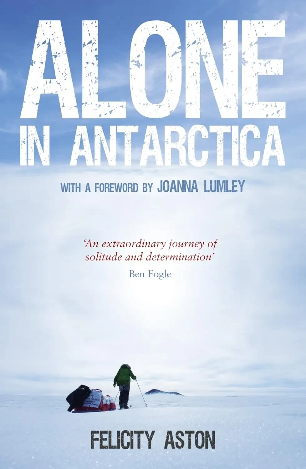 Felicity Aston - Alone In Antarctica book cover