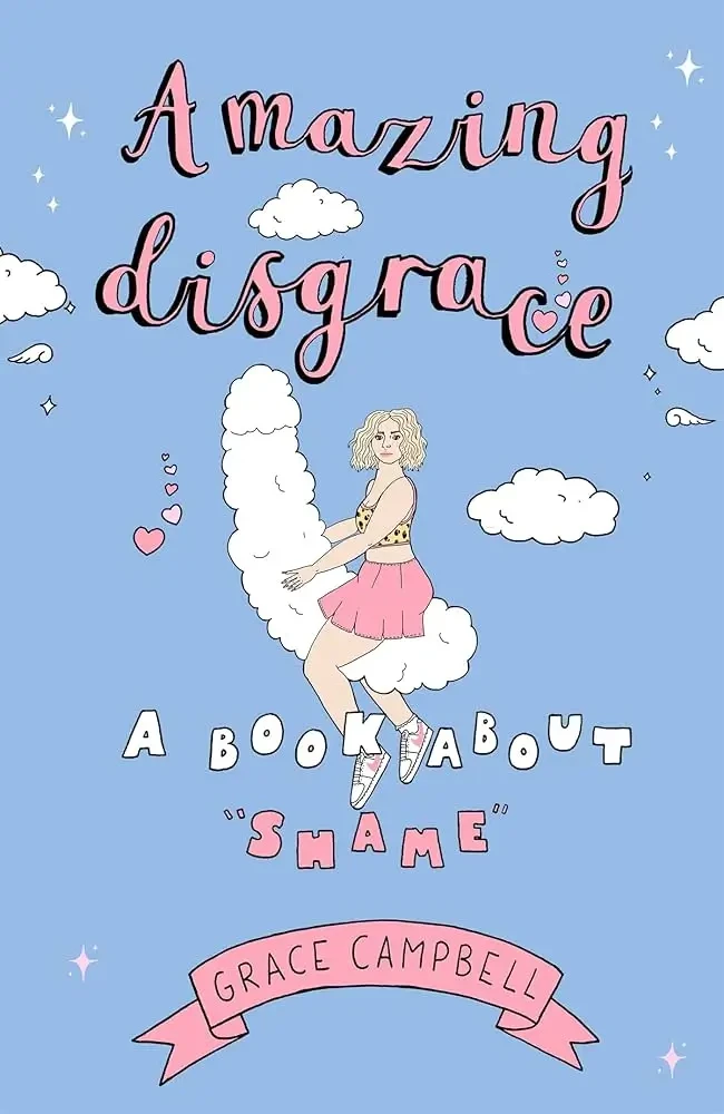 Grace Campbell - Amazing Disgrace: A Book About "Shame" book cover