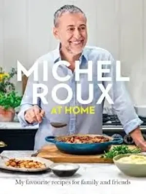 Michel Roux Jr - Michel Roux At Home: Simple And Delicious French Meals For Every Day book cover