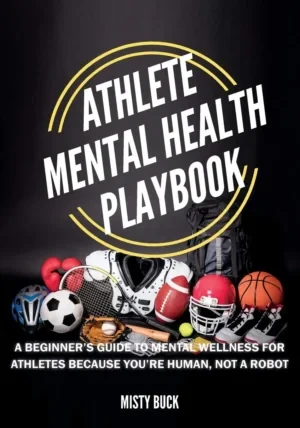 Misty Buck - Athlete Mental Health Playbook book cover