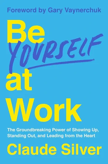Claude Silver - Be Yourself At Work book cover