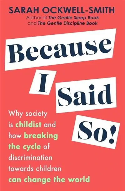 Sarah Ockwell-Smith - Because I Said So book cover