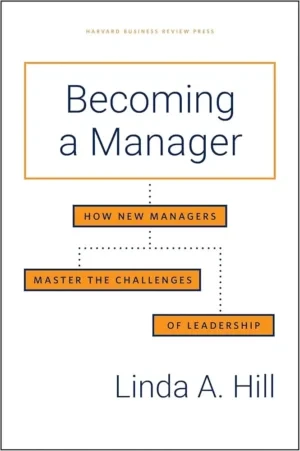 Becoming A Manager: How New Managers Master The Challenges Of Leadership