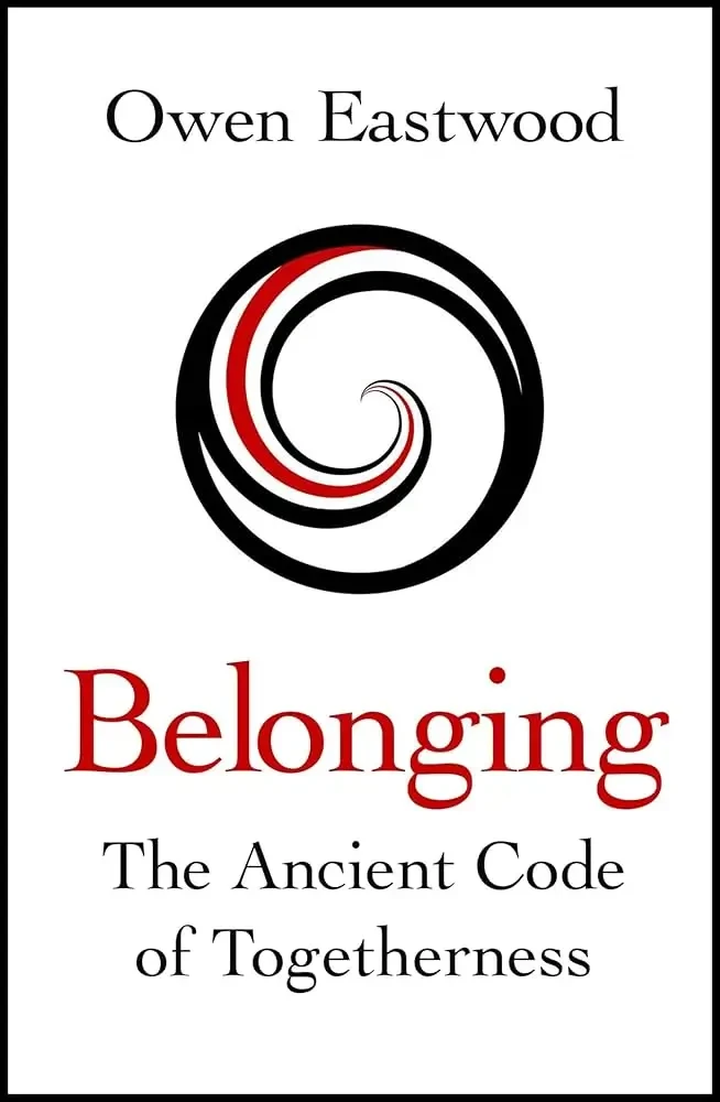 Belonging: The Ancient Code of Togetherness