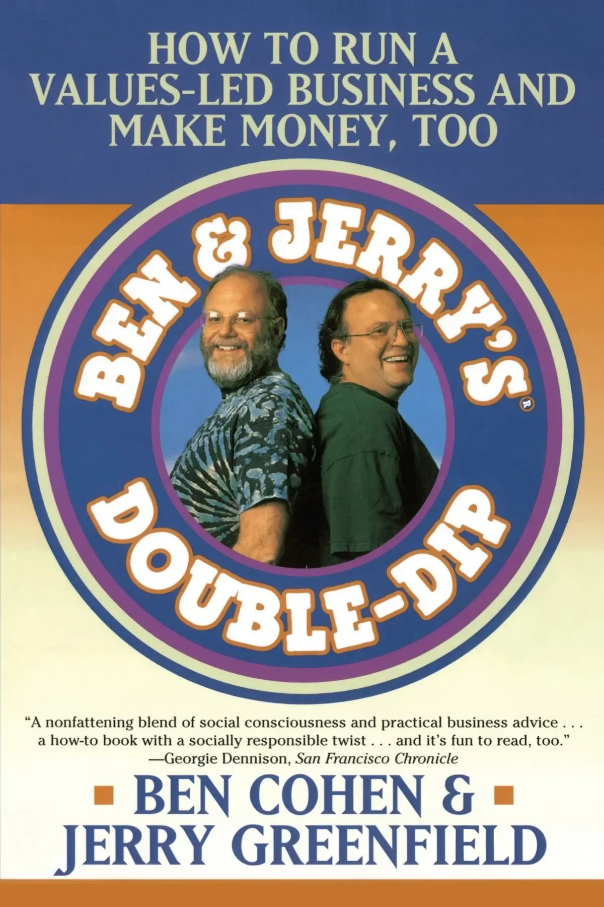 Ben & Jerry’s Double Dip: How to Run a Values-Led Business and Make Money, Too