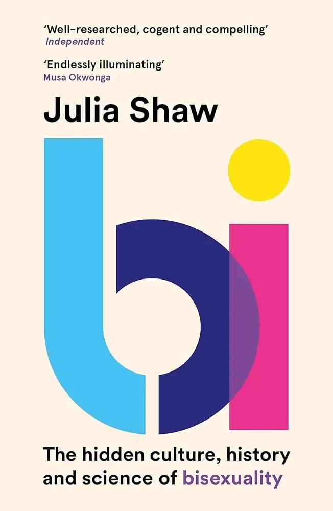Julia Shaw - Bi: The Hidden Culture, History and Science of Bisexuality book cover