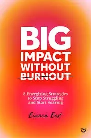 Bianca Best - Big Impact Without Burnout book cover