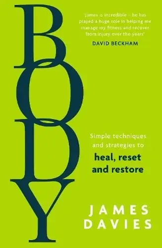 James Davies - Body: Simple Techniques To Heal, Reset And Restore book cover