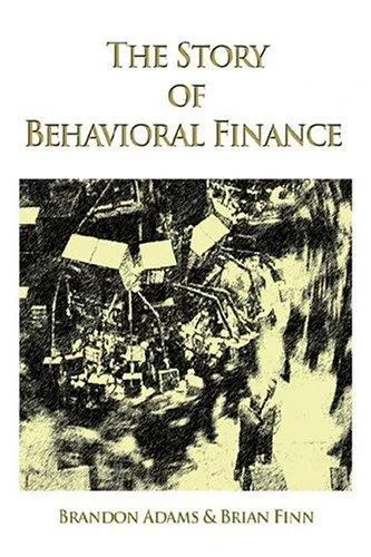 Brandon Adams - The Story of Behavioral Finance book cover
