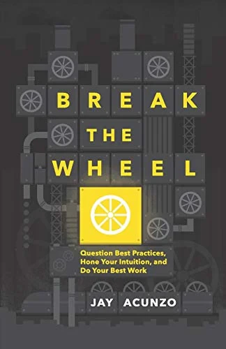 Jay Acunzo - Break The Wheel book cover