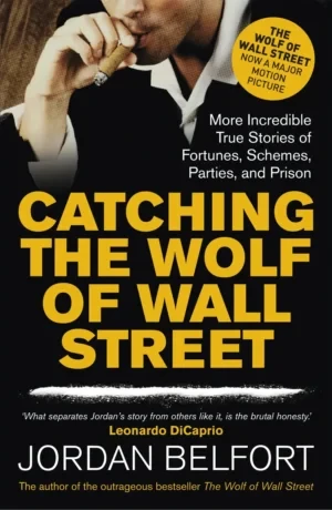 Jordan Belfort - Catching The Wolf Of Wall Street: More Incredible True Stories book cover