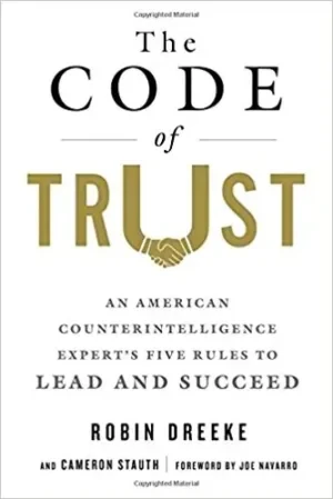 Robin Dreeke - The Code of Trust: An American Counterintelligence Expert's Five Rules to Lead and Succeed book cover