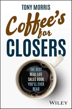 Tony Morris - Coffee's for Closers book cover