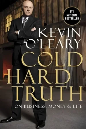 Kevin O’Leary - Cold Hard Truth: On Business, Money & Life book cover