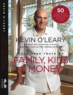 Kevin O’Leary - Cold Hard Truth On Family, Kids, And Money book cover