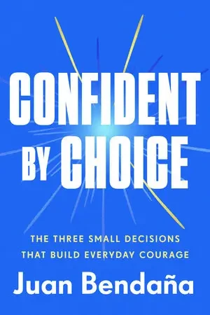 Juan Bendaña - Confident By Choice book cover