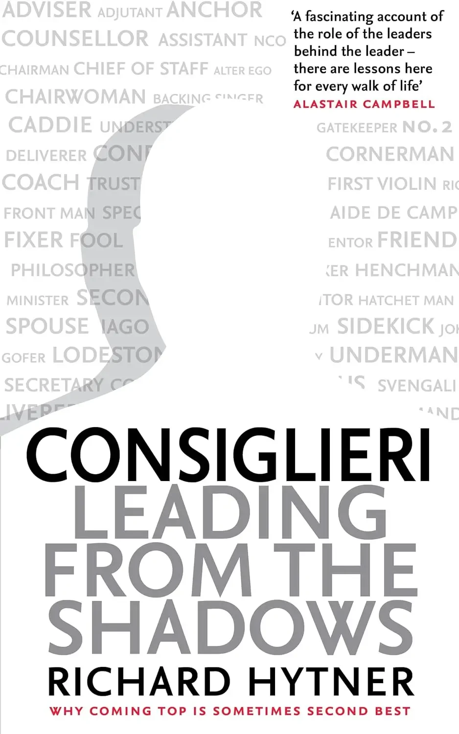 Richard Hytner - Consiglieri: Leading From The Shadows, Why Coming Top Is Sometimes Second Best book cover