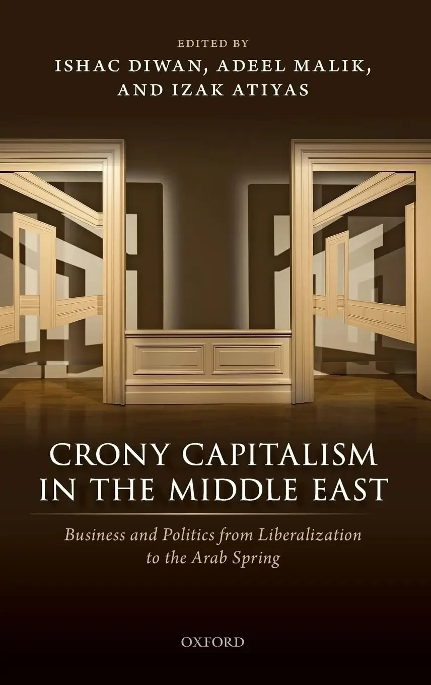 Crony Capitalism In The Middle East: Business And Politics From Liberalization To The Arab Spring
