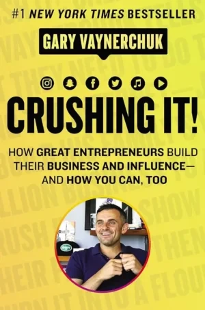 Gary Vaynerchuk - Crushing It!: How Great Entrepreneurs Build Their Business And Influence book cover