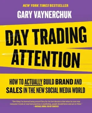 Gary Vaynerchuk - Day Trading Attention: How To Actually Build Brand And Sales book cover