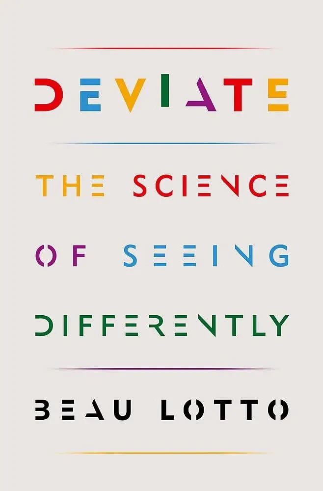 Beau Lotto - Deviate: The Science of Seeing Things Differently book cover