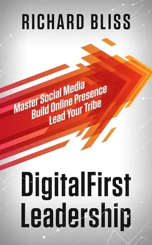 Richard Bliss - DigitalFirst Leadership: Master Social Media, Build Online Presence, Lead Your Tribe book cover