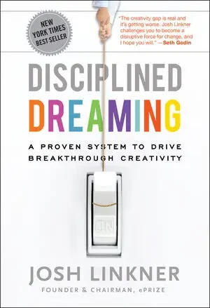 Disciplined Dreaming: A Proven System To Drive Breakthrough Creativity