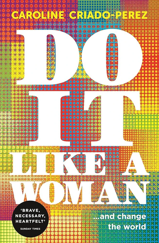Caroline Criado Perez - Do It Like A Woman book cover
