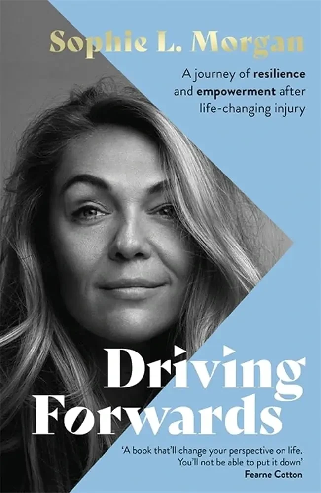 Sophie Morgan - Driving Forwards: An Inspirational Memoir Of Resilience And Empowerment After Life-Changing Injury book cover