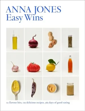 Anna Jones - Easy Wins: 12 Flavour Hits, 125 Delicious Recipes, 365 Days Of Good Eating book cover