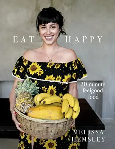 Melissa Hemsley - Eat Happy: 30-Minute Feelgood Food book cover
