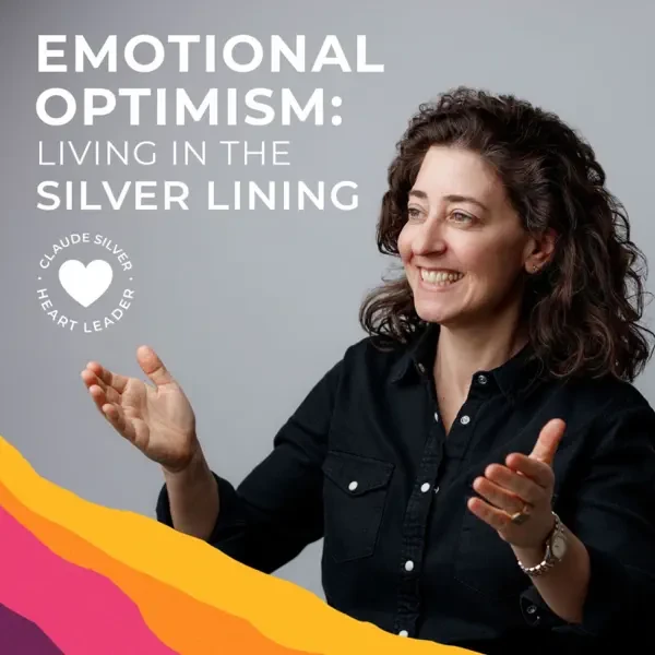Claude Silver - Emotional Optimism: Living In The Silver Lining podcast cover
