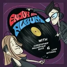 Liam Withnail - Enjoy An Album With Liam Withnail & Christopher Macarthur-Boyd podcast cover