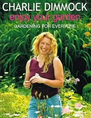 Charlie Dimmock - Enjoy Your Garden: Gardening For Everyone book cover