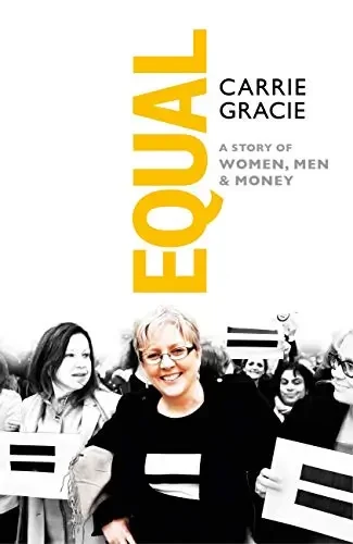 Carrie Gracie - Equal: A Story Of Women, Men And Money book cover