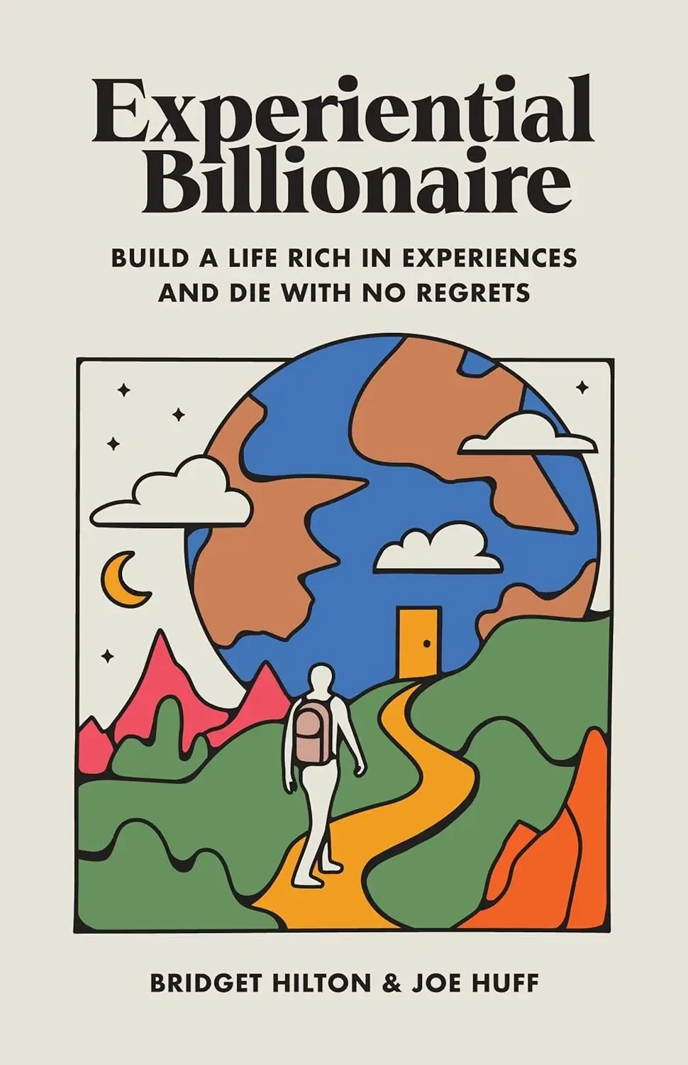 Bridget Hilton - Experiential Billionaire: Build A Life Rich In Experiences And Die With No Regrets book cover